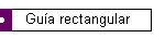 Gu�a rectangular