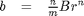 $$
\begin{array}{lll}
    b & = & \frac{n}{m}B r^n
    \end{array}
$$