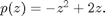 $p(z)=-z^2+2z.$