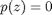 $p(z)=0$