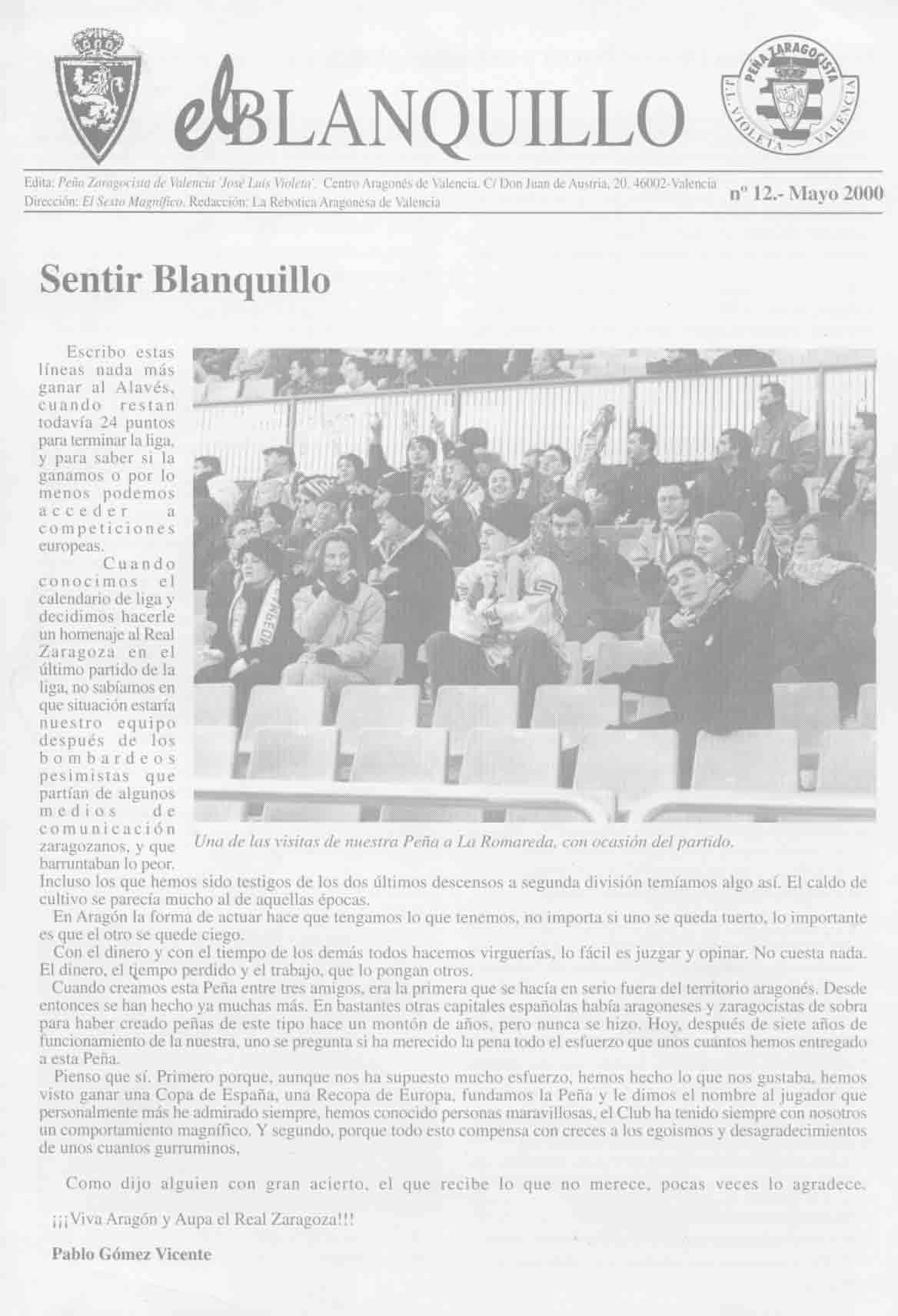 N�12. Mayo de 2000. Varios miembros de la Pe�a pasando fr�o en la Romareda. 'Gigantes con pies de barro y extra�os olores' de Octavio Diloy. 'Presencia o ausencia aragonesa?' de Paco Bolea.