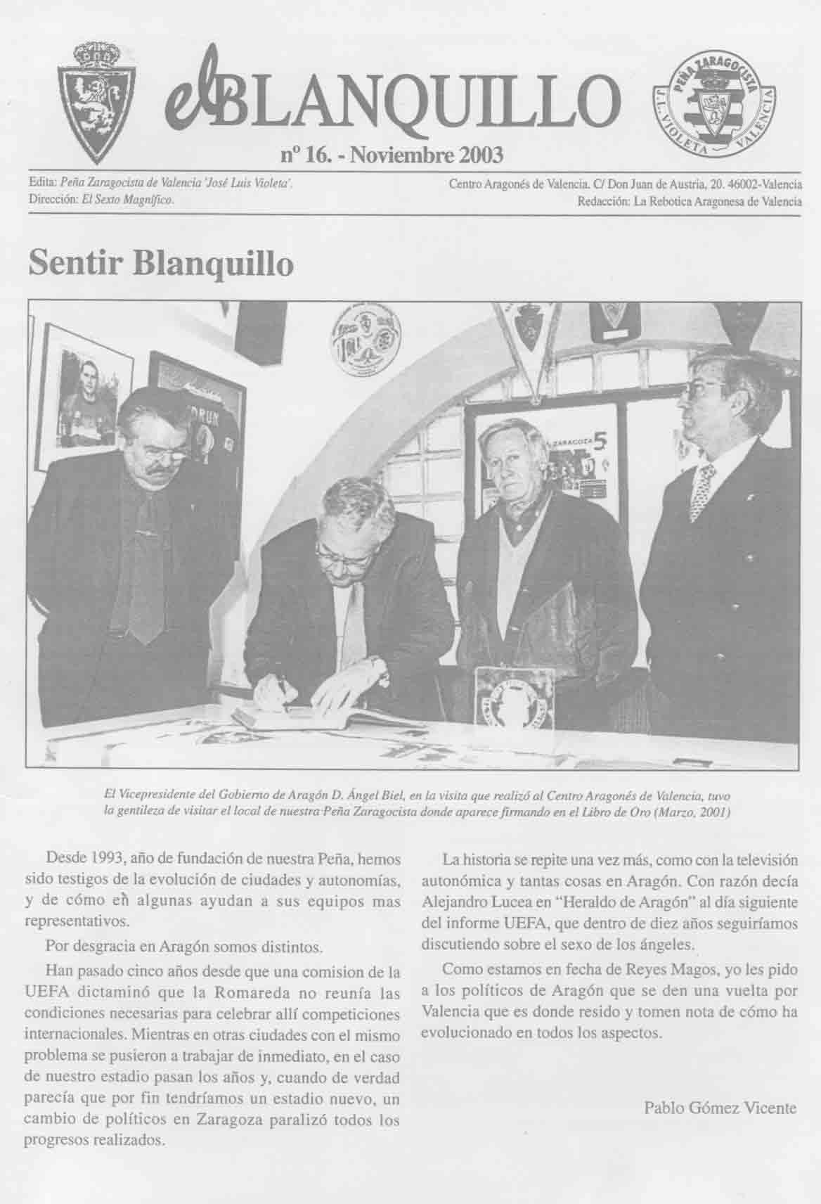 N�16. Noviembre de 2003. El vicepresidente del gobierno de Arag�n firma en el Libro de Oro de la Pe�a. Partidos con historia: At. Madrid 1- Real Zaragoza 2 (1981)