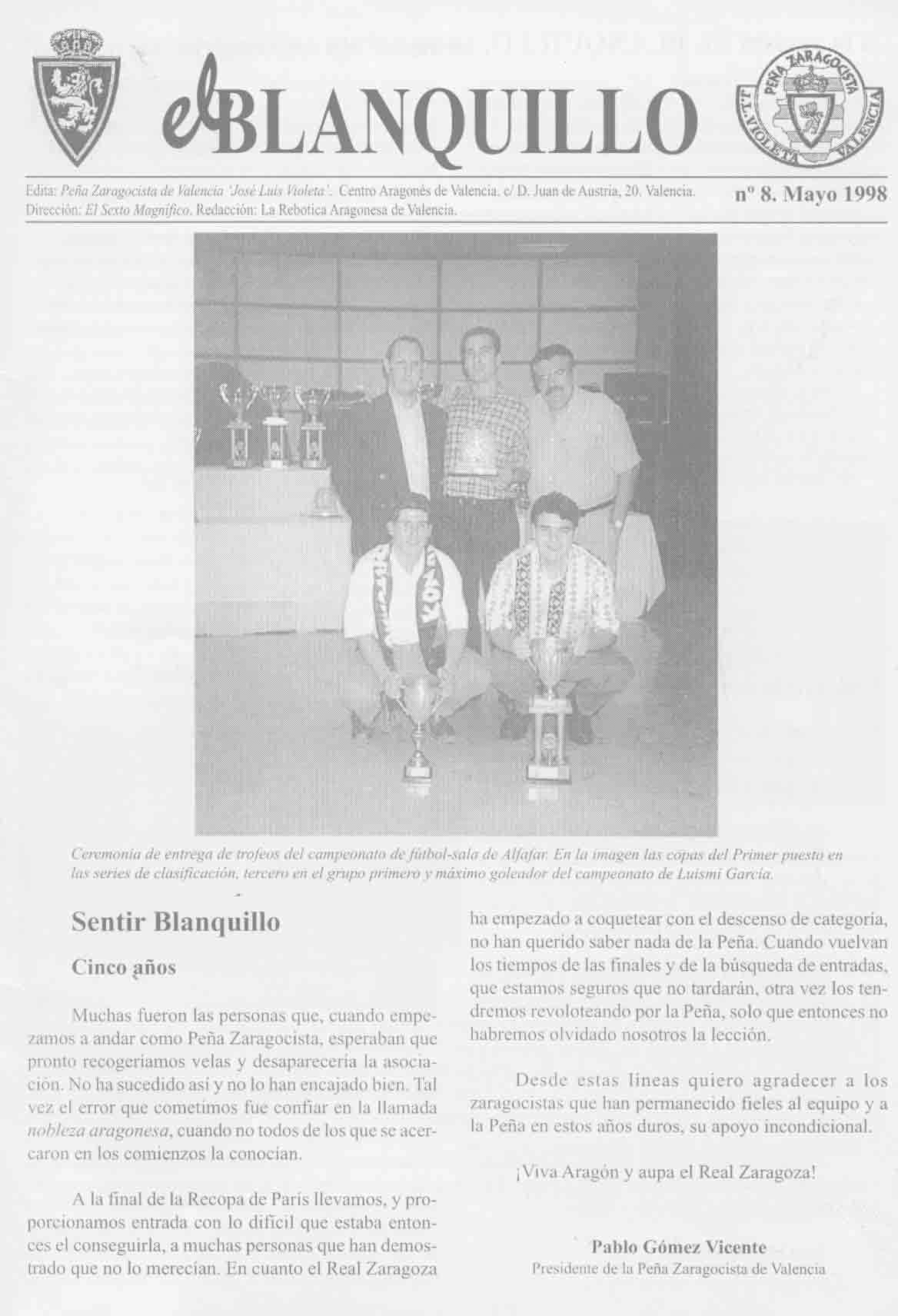 N�8. Mayo de 1998. M�s trofeos para el equipo de f�tbol sala.Forjadores: Jos� Escuer, el extremo bicicleta. Deportistas aragoneses en Valencia.